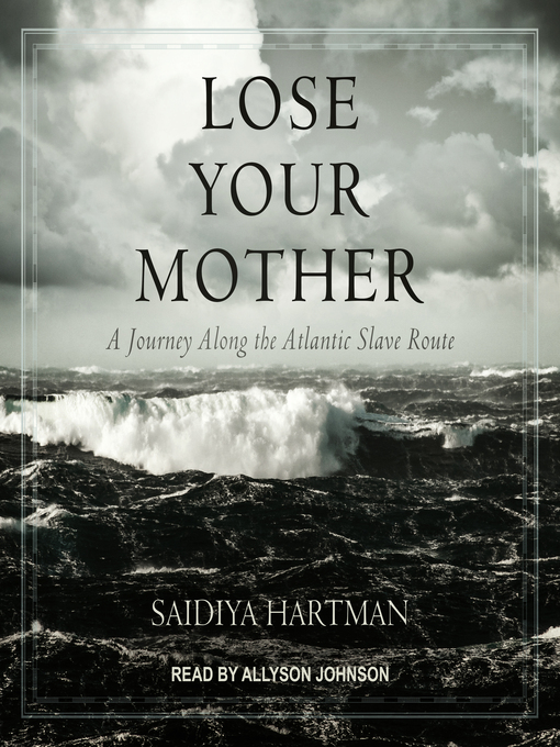 Title details for Lose Your Mother by Saidiya Hartman - Wait list